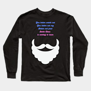 santa you better watch out Long Sleeve T-Shirt